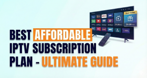 best affordable iptv subscription plan ultimate guide